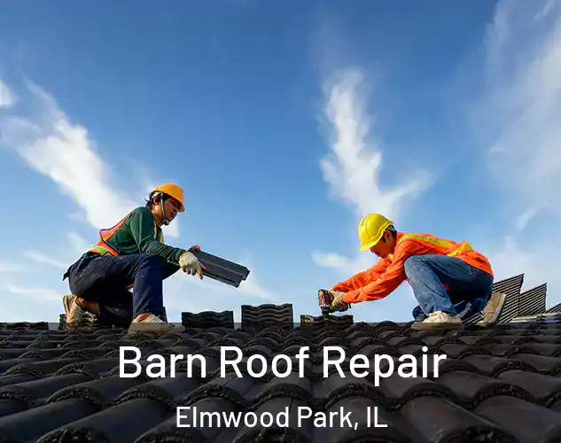  Barn Roof Repair Elmwood Park, IL
