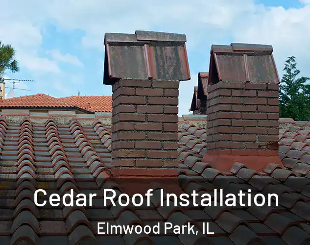  Cedar Roof Installation Elmwood Park, IL