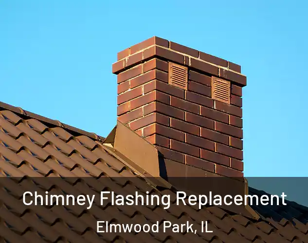  Chimney Flashing Replacement Elmwood Park, IL