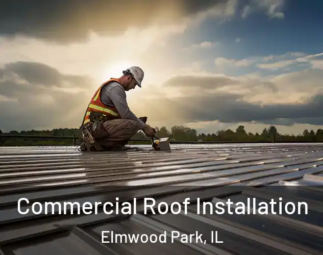  Commercial Roof Installation Elmwood Park, IL