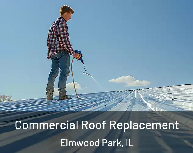  Commercial Roof Replacement Elmwood Park, IL