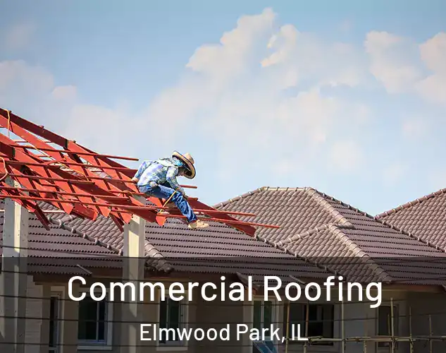  Commercial Roofing Elmwood Park, IL
