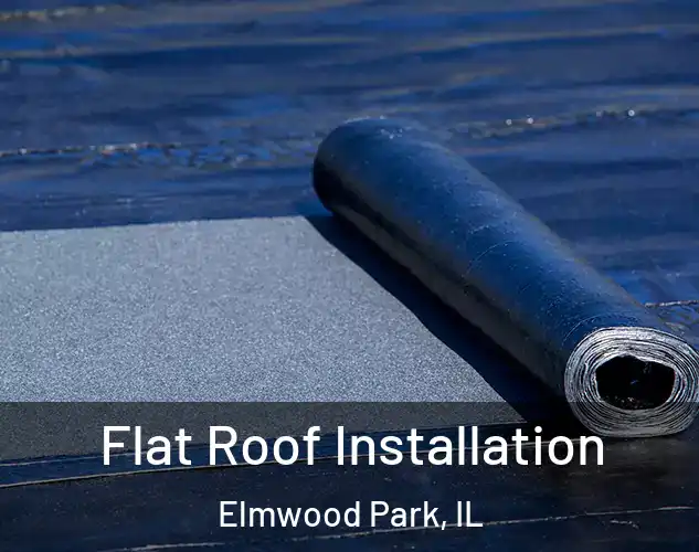  Flat Roof Installation Elmwood Park, IL