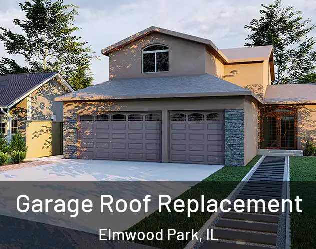  Garage Roof Replacement Elmwood Park, IL