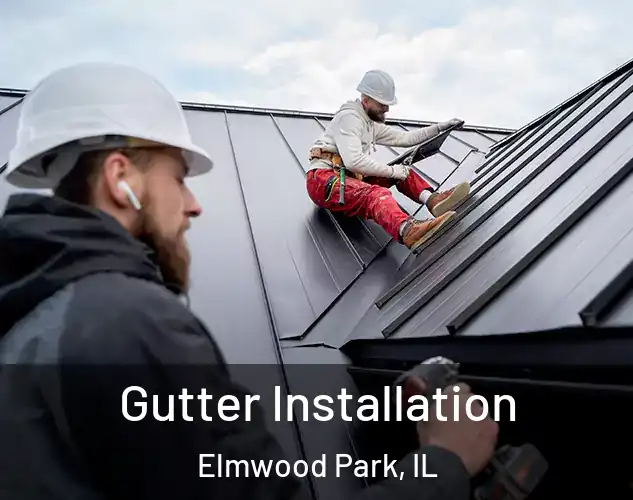  Gutter Installation Elmwood Park, IL