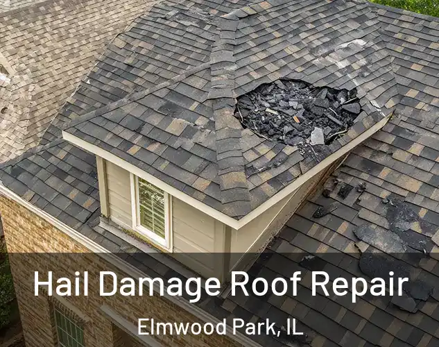  Hail Damage Roof Repair Elmwood Park, IL