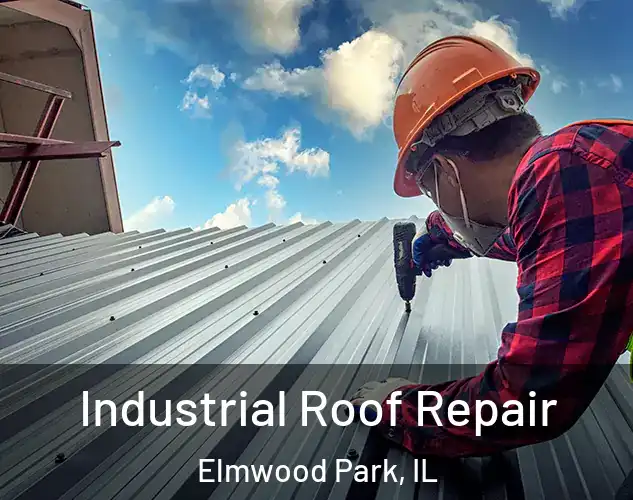  Industrial Roof Repair Elmwood Park, IL