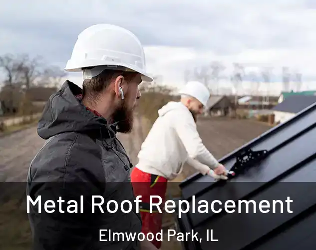  Metal Roof Replacement Elmwood Park, IL