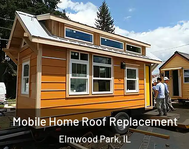  Mobile Home Roof Replacement Elmwood Park, IL