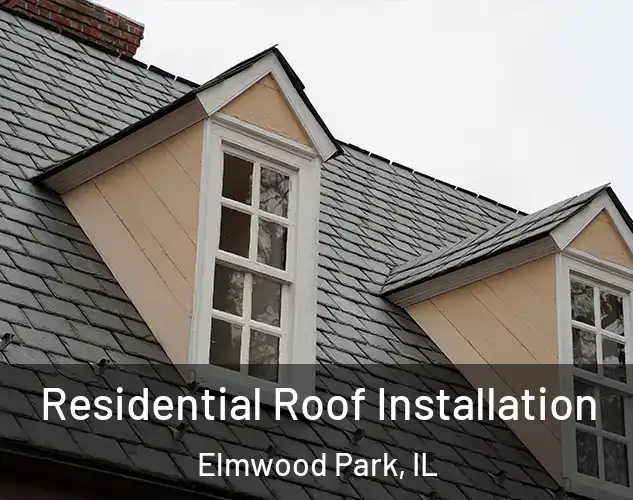  Residential Roof Installation Elmwood Park, IL