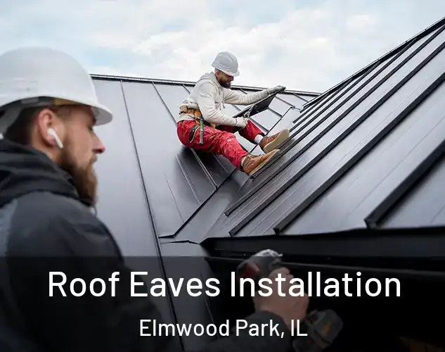  Roof Eaves Installation Elmwood Park, IL
