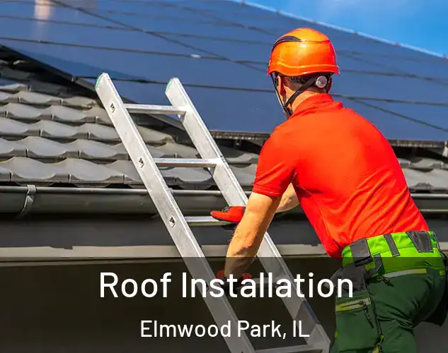  Roof Installation Elmwood Park, IL
