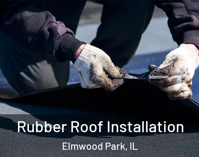  Rubber Roof Installation Elmwood Park, IL