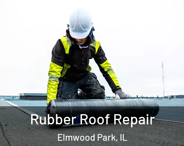  Rubber Roof Repair Elmwood Park, IL