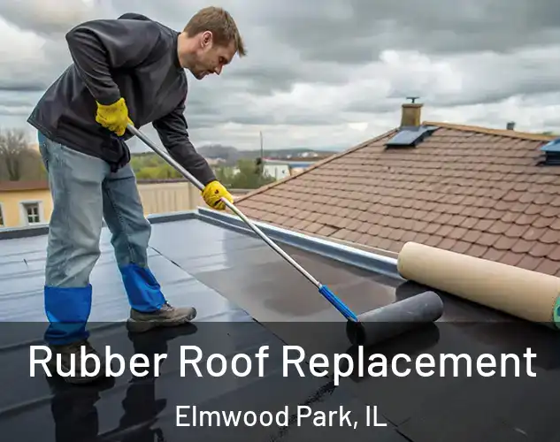  Rubber Roof Replacement Elmwood Park, IL