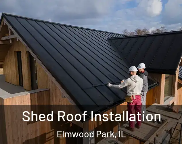  Shed Roof Installation Elmwood Park, IL