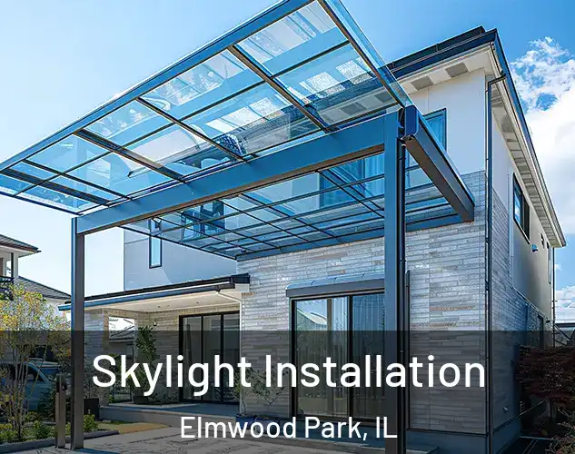  Skylight Installation Elmwood Park, IL