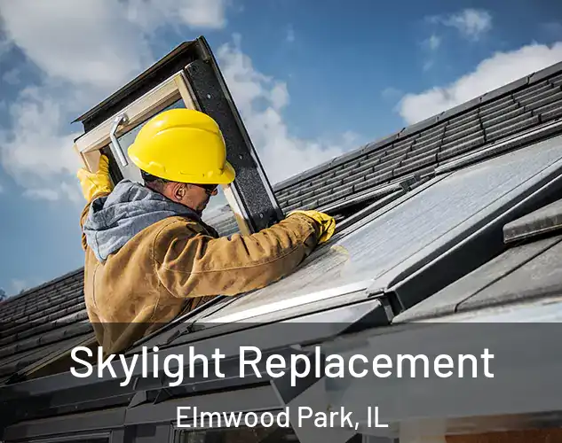  Skylight Replacement Elmwood Park, IL