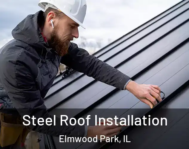  Steel Roof Installation Elmwood Park, IL