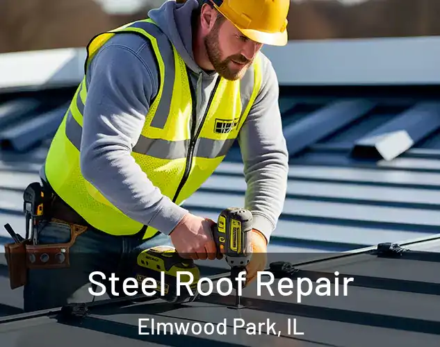  Steel Roof Repair Elmwood Park, IL