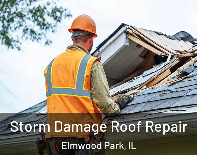  Storm Damage Roof Repair Elmwood Park, IL