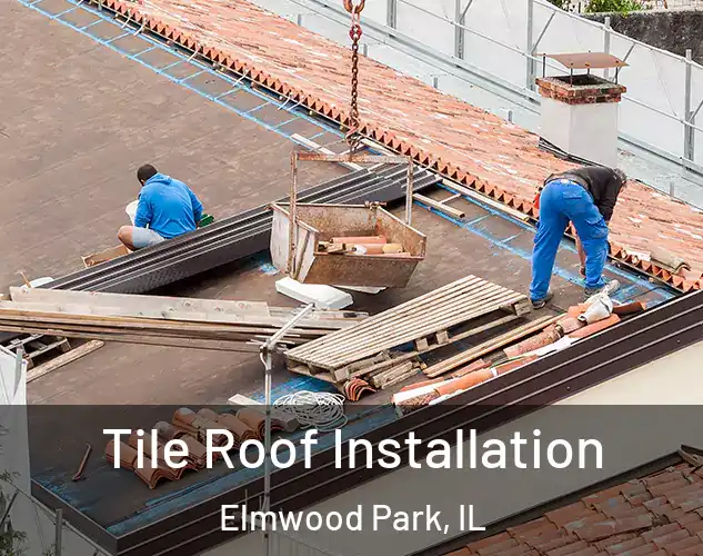  Tile Roof Installation Elmwood Park, IL